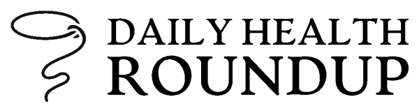 Daily Health Roundup