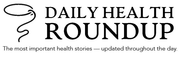 Daily Health Roundup